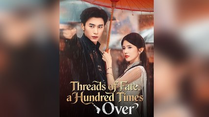 Threads of Fate, a Hundred Times Over - Full English Sub