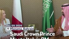 Saudi Crown Prince Meets Italy’s PM Meloni in Bahrain