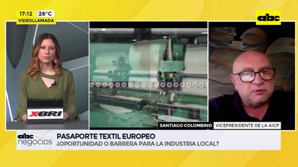 ABC Negocios: Pasaporte Textil Europeo ¿oportunidad o barrera? - Entrevista a Santiago Colombino, vicepresidente de la AICP
