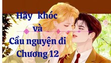 Hãy khóc và cầu nguyện đi Phần 12 ( Tiểu thuyết lãng mạn phương tây)