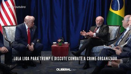 Lula liga para Trump e discute combate a crime organizado