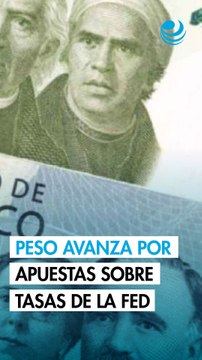 Peso avanza ante debilitamiento del dólar por apuestas sobre tasas de la Fed