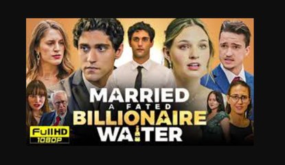 Married A Fated Billionaire Waiter- Full Movies English Sub