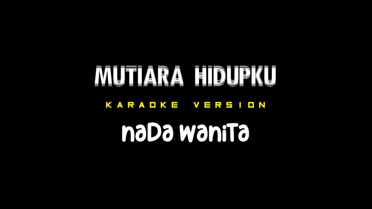 MUTIARA HIDUPKU - Karaoke Dangdut Nada Wanita [ RHOMA IRAMA ]