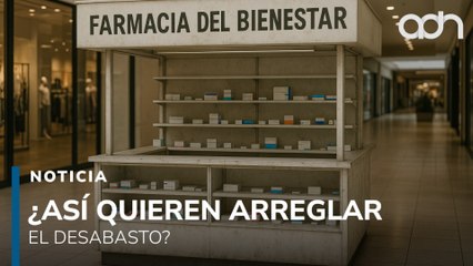 ¿Así quieren arreglar el desabasto? Nacen las Farmacias del Bienestar