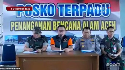 [FULL] BNPB Update Penanganan Bencana Banjir-Longsor Sumatera per 3 Desember 2025: 463 Korban Hilang