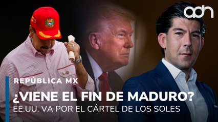EE.UU. va por el Cártel de los Soles. ¿Viene el fin de Nicolás Maduro? I República Mx