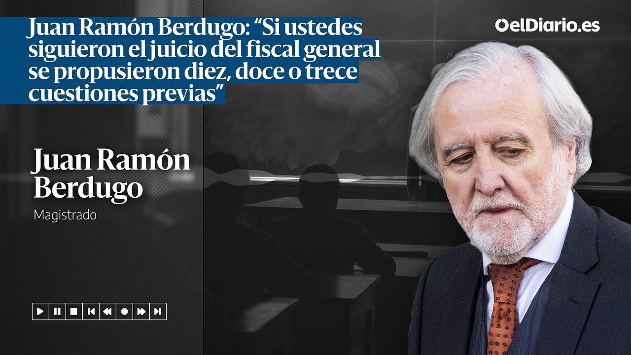 Juan Ramón Berdugo: “Si ustedes siguieron el juicio del fiscal general se propusieron diez, doce o trece cuestiones previas”