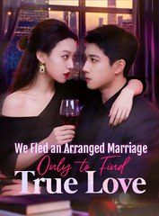 We Fled An Arranged Marriage Only To Find True Love - Drama FULL MOVIES ENGLISH SUB