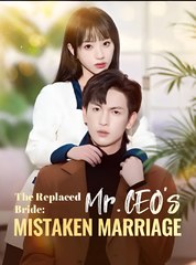 The Replaced Bride Mr. CEO’s mistaken Marriage - Drama FULL MOVIES ENGLISH SUB