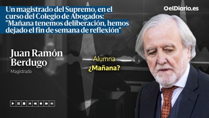 Un magistrado del Supremo, en el curso del Colegio de Abogados: "Mañana tenemos deliberación, hemos dejado el fin de semana de reflexión"