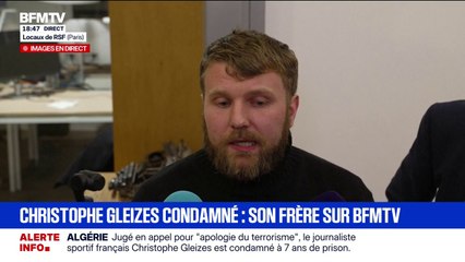 Christophe Gleizes condamné à 7 ans de prison en appel en Algérie: "Je ne comprends pas. J'espère que ce cauchemar s'arrêtera rapidement", déclare son frère, Maxime