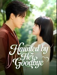 Haunted by Her Goodbye - Drama FULL MOVIES ENGLISH SUB