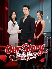 Our Story Ends Here - Drama FULL MOVIES ENGLISH SUB