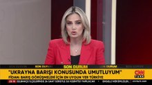 Dışişleri Bakanı Hakan Fidan: "Barış görüşmeleri için Türkiye'den daha uygun bir yer yok"