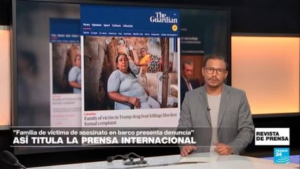 “Familia de víctima asesinada en supuesta narcolancha interpone la primera denuncia formal": 'The Guardian'