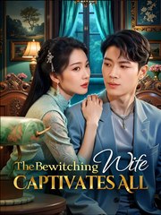 The Bewitching Wife Captivates All - Drama FULL MOVIES ENGLISH SUB