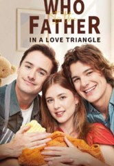 Who Is the Father in a Love Triangle - Full