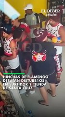 Hinchas de Flamengo desatan disturbios  en surtidor y tienda  de Santa Cruz