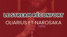 Oliarius et Narosaka - Le stream réconfort