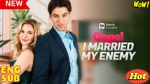 Oops! I Married My Enemy Full HD (Short Drama)