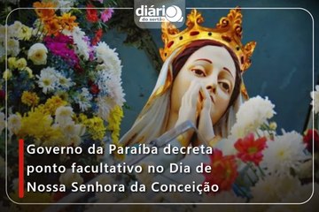 Governo da Paraíba decreta ponto facultativo no Dia de Nossa Senhora da Conceição