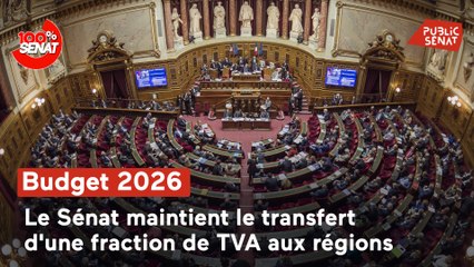 100% Sénat - Le Sénat maintient le transfert d'une fraction de TVA aux régions