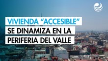 Vivienda “accesible” se dinamiza en la periferia del Valle de México