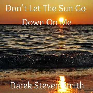 Don't let the sun go down on me