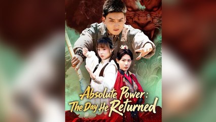 Absolute Power The Day He Returned - Full Movie