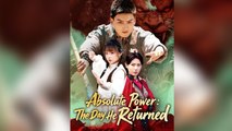 Absolute Power The Day He Returned - Full Movie