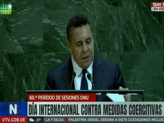 Samuel Moncada: Las medidas coercitivas unilaterales son armas de guerra económica