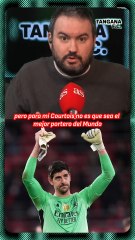 Tangana. Courtois es el mejor portero de la historia.