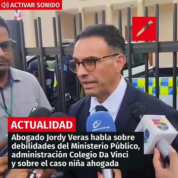 Abogado Jordy Veras Habla sobre debilidades del Ministerio Público, administración colegio Da Vinci y otras debilidades, en relación al caso niña ahogada en piscina