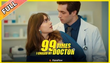 99 Times I Chased My Doctor - FULL MOVIES ENGLISH SUB