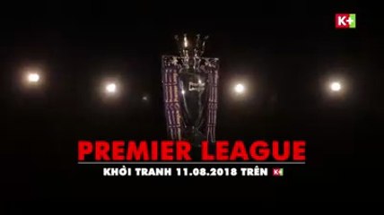 Ngoại Hạng Anh Mùa Giải 2018/19 - Khởi Tranh từ ngày 11/8/2018