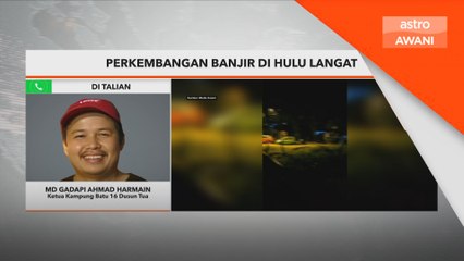Perkembangan banjir kilat Hulu Langat