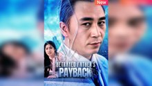 betrayed father's payback chinese drama