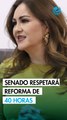 Senado respetará consenso de la reforma de jornada de 40 horas: Geovanna Bañuelos