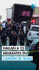 Autoridades hallan a 23 migrantes escondidos en un camión en Texas