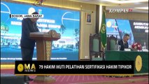 Tingkatkan Profesionalisme, 79 Hakim Ikuti Pelatihan Sertifikasi Hakim Tipikor | SAPA PAGI