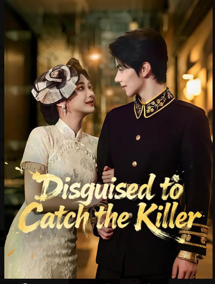 ⁣Disguised to Catch the Killer Chinese Drama - English Sub