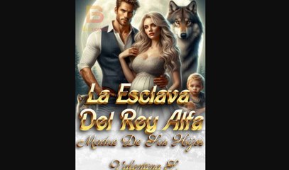 En la Luna Llena, el Rey Alfa EXIGIÓ a su esclava como antídoto… y terminó ENAMORÁNDOSE!