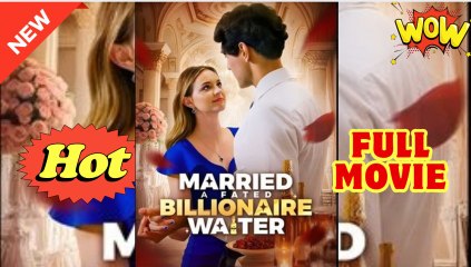 Married A Fated Billionaire Waiter - Full Movies💛English Sub
