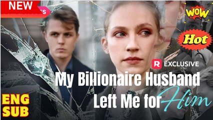 My Billionaire Husband Left Me for Him