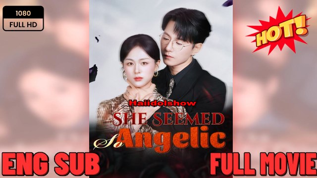 She Seemed So Angelic - Drama FULL MOVIES ENGLISH SUB