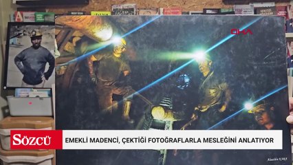 Emekli madenci, çektiği fotoğraflarla mesleğini anlatıyor