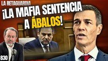 La Retaguardia #830 / ¡La mafia sentencia a Ábalos! ¡Sanchez necesita cerrarle la boca!