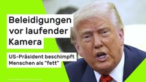 Donald Trump: Beleidigungen vor laufender Kamera - US-Präsident beschimpft Menschen als 