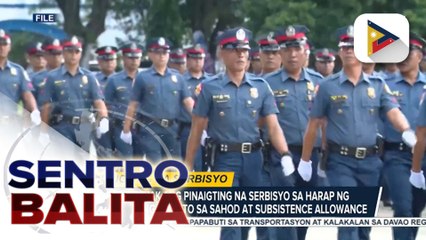 PNP, tiniyak ang pinaigting na serbisyo sa harap ng nakatakdang umento sa sahod at subsistence allowance